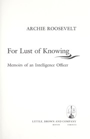 For lust of knowing memoirs of an intelligence officer Archie Roosevelt