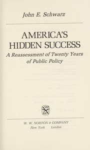 America's hidden success  : a reassessment of twenty years of public policy John E. Schwarz.
