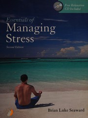 Essentials of managing stress Brian Luke Seaward.