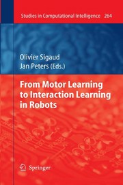 From motor learning to interaction learning in robots Olivier Sigaud, Jan Peters.