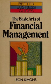 The basic arts of financial management Leon Simons.