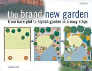 Brand new garden : from bare plot to stylish garden in easy steps Joanna Smith.
