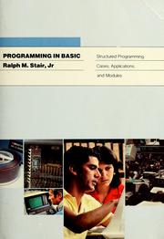 Programming in BASIC  : with structured programming, cases, applications, and modules Ralph M. Stair.