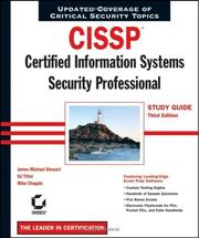 CISSP : Certified Information Systems Security Professional study guide James Michael Stewart, Ed Tittel, Mike Chapple.