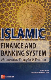 Islamic finance and banking system : philosophies, principles & practices Sudin Haron, Wan Nursofiza Wan Azmi.