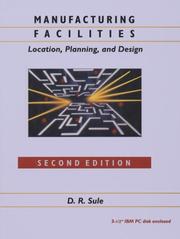 Manufacturing faclities  : location, planning and design Dileep R. Sule.