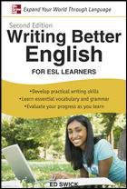 Writing better English for ESL learners Ed Swick.