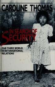 In search of srcurity  : the Third World in international relations Caroline Thomas.