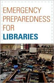 Emergency preparedness for libraries [electronic resource] Julie Todaro.