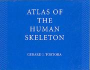 Atlas of the human skeleton : updated to accompany principles of anatomy and physiology Gerard J. Tortora.