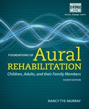Foundations of aural rehabilitation : children, adults, and their family members Nancy Tye-Murray.