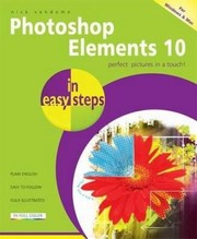 Photoshop Elements 10 in easy steps : for Windows and Mac Nick Vandome.