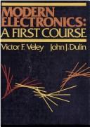 Modern electronics  : a first course Victor F. Valey, John J. Dulin.