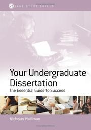 Your undergraduate dissertation : the essential guide for success Nicholas Walliman.