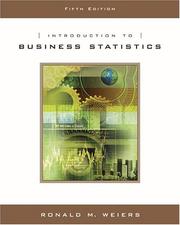 Introduction to business statistics Ronald M. Weiers wiyh business case by J. Brian Gray, Lawrence H. Peters.