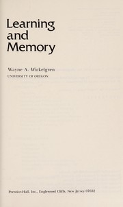 Learning and memory Wayne A. Wickelgren.