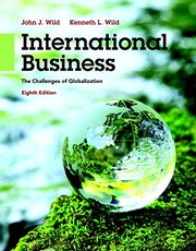 International business : the challenges of globalization John J. Wild, Kenneth L. Wild and Alverne Ball.
