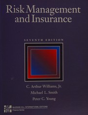 Risk management and insurance C. Arthur Williams, Michael L. Smith, Peter C. Young.