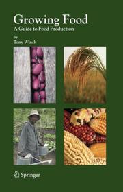 Growing food a guide to food production by Tony Winch