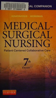 Medical-surgical nursing : patient-centered collaborative care Chris Winkelman, Donna D. Ignatavicius, M. Linda Workman.