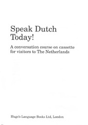 Speak Dutch today  : a conversation course on cassette for visitors to The Netherlands written by Rob ten Wolde.