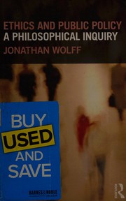 Ethics and public policy : a philosophical inquiry Jonathan Wolff.