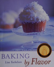 Baking by flavor Lisa Yockelson.