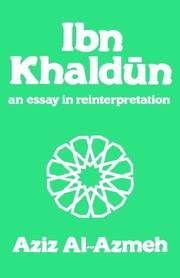 Ibn Khaldun : an essay in reinterprentation Aziz al-Azmeh.