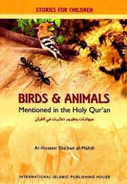 Birds and animals mentioned in the Holy Quran al-Huseini Sha'ban al-Mahdi ; translated by Nour M. Jaffala.